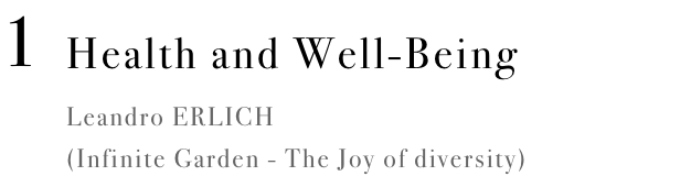 Health and Well-Being Leandro ERLICH (Infinite Garden - The Joy of diversity)