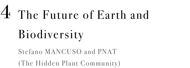 The Future of Earth and Biodiversity Stefano MANCUSO and PNAT (The Hidden Plant Community)